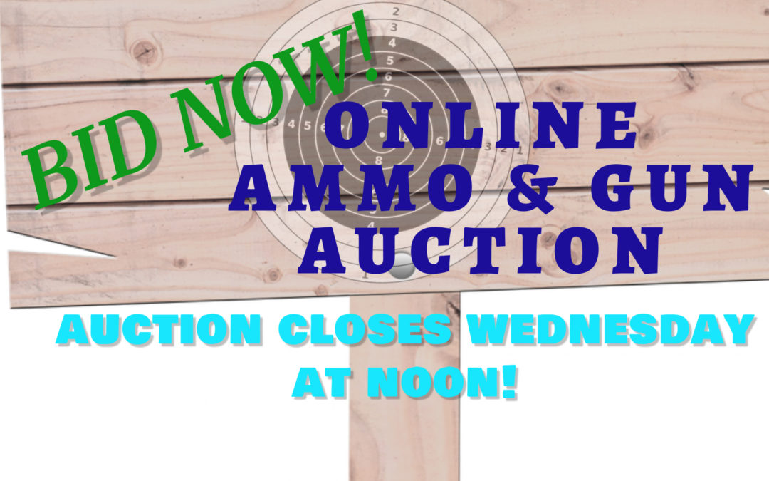 ONLINE AUCTION – GUNS & AMMO MONDAY OCTOBER 5TH – WEDNESDAY OCTOBER 14TH